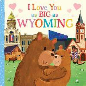 I Love You as Big as Wyoming de Rose Rossner