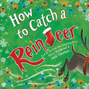 How to Catch a Reindeer de Alice Walstead