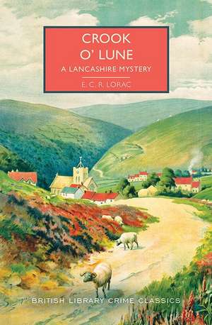 Crook O' Lune: A Lancashire Mystery de E. C. R. Lorac