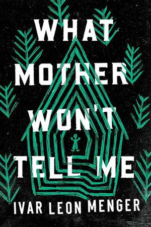 What Mother Won't Tell Me de Ivar Leon Menger