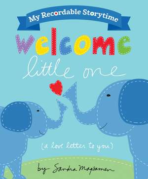 My Recordable Storytime: Welcome Little One de Sandra Magsamen