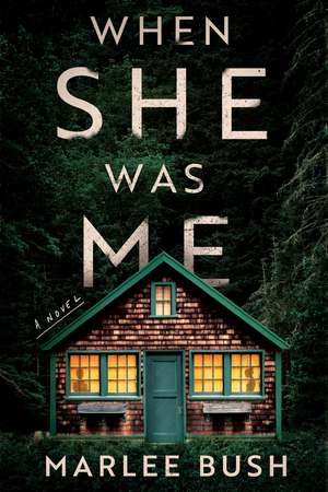 When She Was Me: A Novel de Marlee Bush