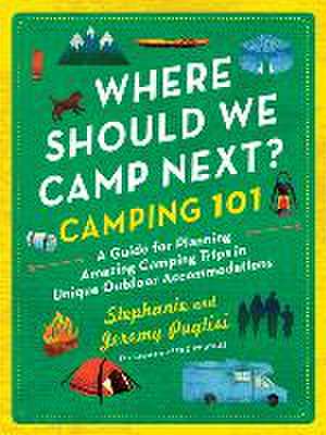 Where Should We Camp Next?: Camping 101 de Stephanie Puglisi