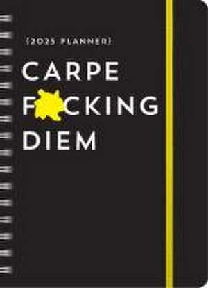 2025 Carpe F*cking Diem Planner: August 2024-December 2025 de Sourcebooks