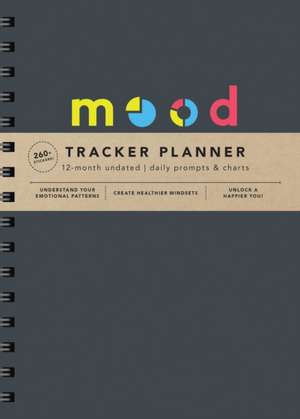 Mood Tracker Undated Planner: Understand Your Emotional Patterns; Create Healthier Mindsets; Unlock a Happier You! de Sourcebooks