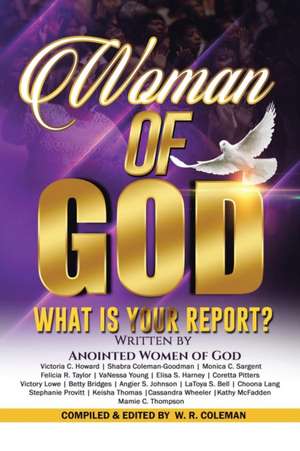 Woman of God: What Is Your Report? de W. R. Coleman