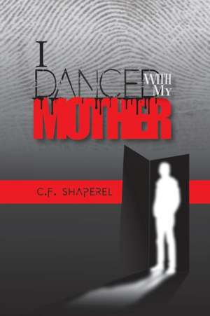 I Danced with My Mother de C. F. Shaperel