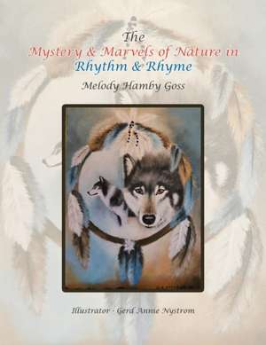 The Mystery & Marvels of Nature in Rhythm & Rhyme de Melody Hamby Goss