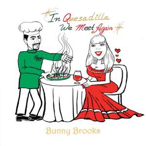 In Quesadilla We Meet Again de Bunny Brooks