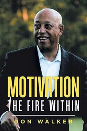 Motivation - the Fire Within de Don Walker