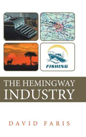 The Hemingway Industry de David Faris