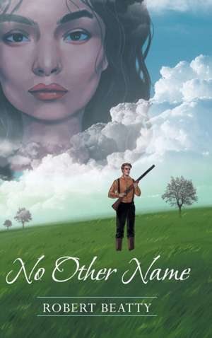 No Other Name de Robert Beatty