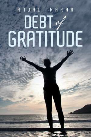 Debt of Gratitude de Anjali Kakar