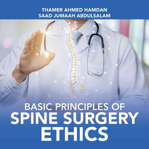 Basic Principles of Spine Surgery Ethics de Thamer Ahmed Hamdan