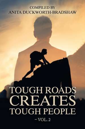 Tough Roads Create Tough People - Vol. 2 de Anita Duckworth-Bradshaw