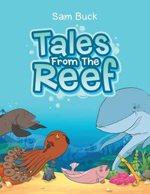 Tales from the Reef de Sam Buck