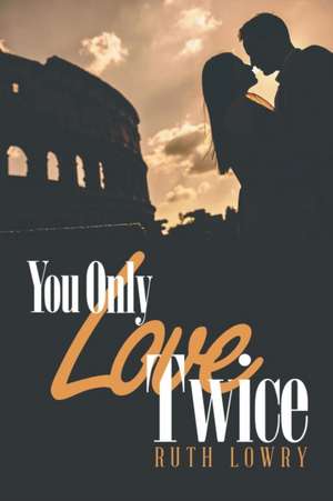 You Only Love Twice de Ruth Lowry