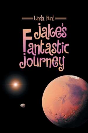 Jake's Fantastic Journey de Linda Hunt