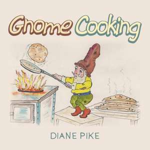 Gnome Cooking de Diane Pike