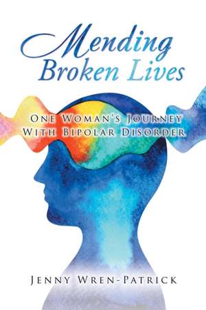 Mending Broken Lives de Jenny Wren-Patrick