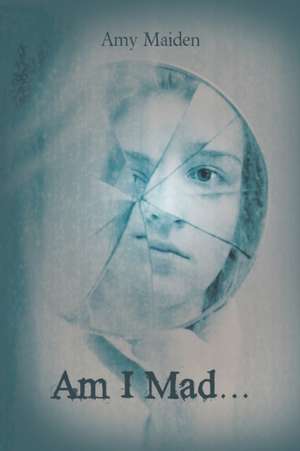 Am I Mad... de Amy Maiden