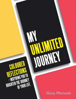 My Unlimited Journey de Gina Mensah