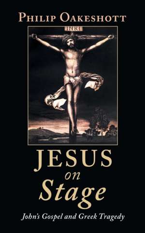 Jesus on Stage de Philip Oakeshott