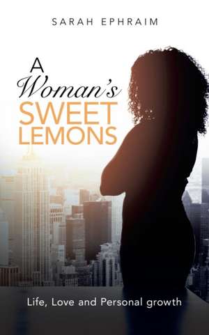 A Woman's Sweet Lemons de Sarah Ephraim