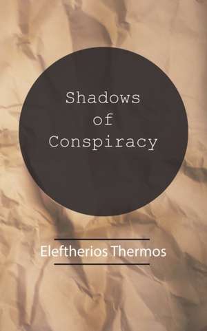 Shadows of Conspiracy de Eleftherios Thermos