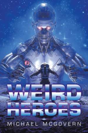 Weird Heroes de Michael McGovern