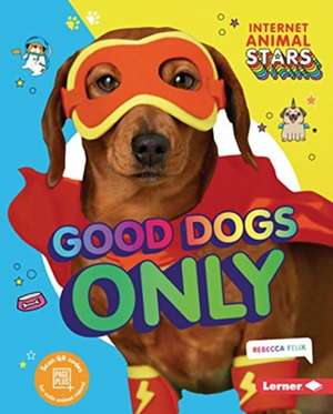 Good Dogs Only de Rebecca Felix