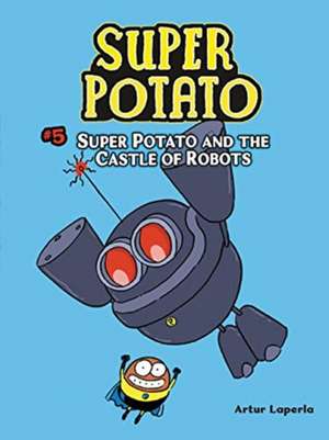 Super Potato and the Castle of Robots de Artur Laperla