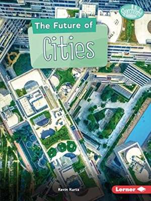 The Future of Cities de Kevin Kurtz