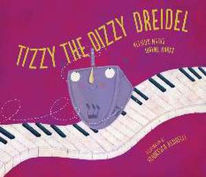 Tizzy the Dizzy Dreidel de Allison Marks