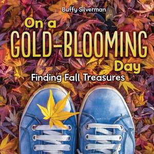 On a Gold-Blooming Day de Buffy Silverman