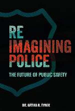 Reimagining Police de Artika R Tyner