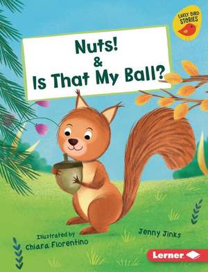 Nuts! & Is That My Ball? de Jenny Jinks