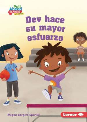 Dev Hace Su Mayor Esfuerzo (Dev Tries His Best) de Megan Borgert-Spaniol