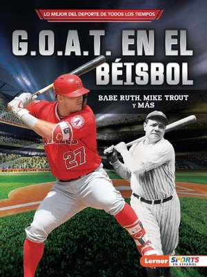 G.O.A.T. En El Béisbol (Baseball's G.O.A.T.) de Jon M Fishman