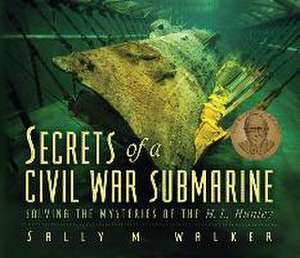 Secrets of a Civil War Submarine de Sally M Walker