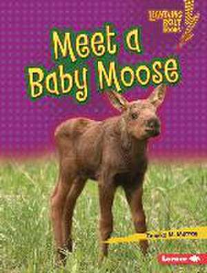 Meet a Baby Moose de Tamika M Murray