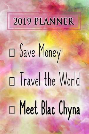 2019 Planner: Save Money, Travel the World, Meet Blac Chyna: Blac Chyna 2019 Planner de Dainty Diaries