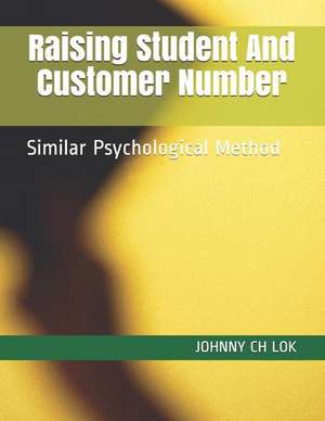 Raising Student and Customer Number: Similar Psychological Method de Johnny Ch Lok