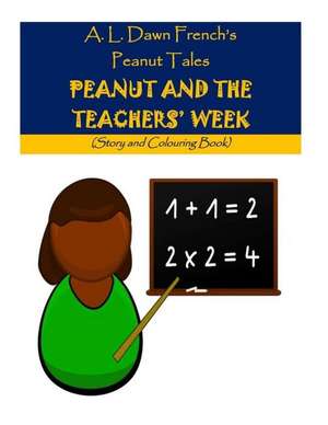 Peanut and the Teachers de A. L. Dawn French