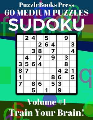 Puzzlebooks Press Sudoku 60 Medium Puzzles Volume 1: Train Your Brain! de Puzzlebooks Press