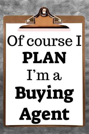 Of Course I Plan I'm a Buying Agent: 2019 6x9 365-Daily Planner to Organize Your Schedule by the Hour de Fairweather Planners