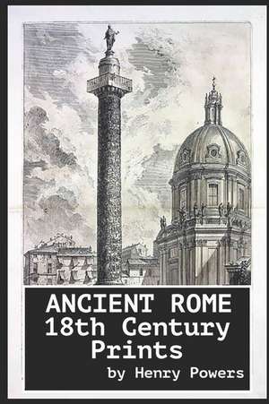 Ancient Rome18th Century Prints: Collection of Historical Prints Created Between: 1748 - 1751 de Henry Powers