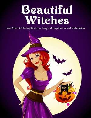 Beautiful Witches: An Adult Coloring Book for Magical Inspiration and Relaxation(happy Halloween) de Anna Autumn