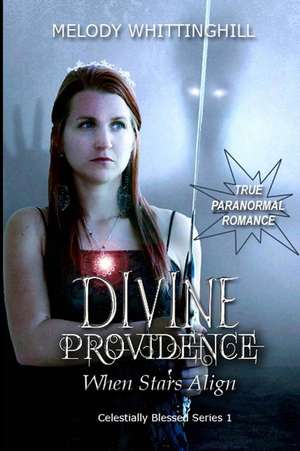 Divine Providence: When Stars Align de Melody Whittinghill