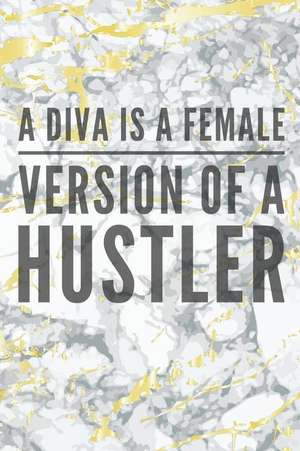 A Diva Is a Female Version of a Hustler: Motivational Bullet Journal 150 Dotted Page 6x9 Notepad Great Gift Idea de Bujo Heaven